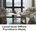 Creating a Luxurious Office Space in Dubai